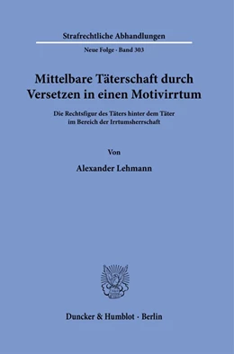 Abbildung von Lehmann | Mittelbare Täterschaft durch Versetzen in einen Motivirrtum. | 1. Auflage | 2022 | 303 | beck-shop.de