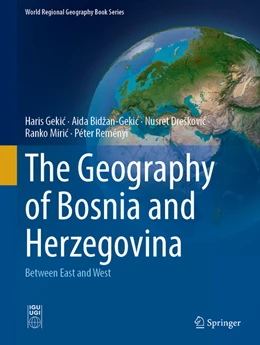 Abbildung von Gekic / Bidzan-Gekic | The Geography of Bosnia and Herzegovina | 1. Auflage | 2022 | beck-shop.de