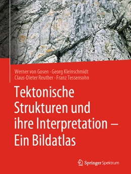Abbildung von Gosen / Kleinschmidt | Tektonische Strukturen und ihre Interpretation - Ein Bildatlas | 1. Auflage | 2022 | beck-shop.de