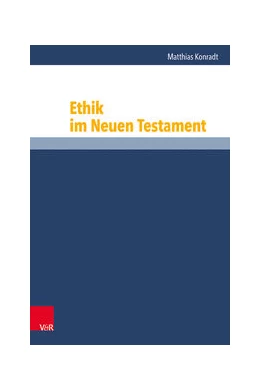 Abbildung von Konradt | Ethik im Neuen Testament | 1. Auflage | 2022 | beck-shop.de