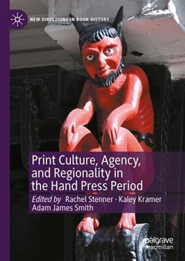Abbildung von Stenner / Kramer | Print Culture, Agency, and Regionality in the Hand Press Period | 1. Auflage | 2022 | beck-shop.de