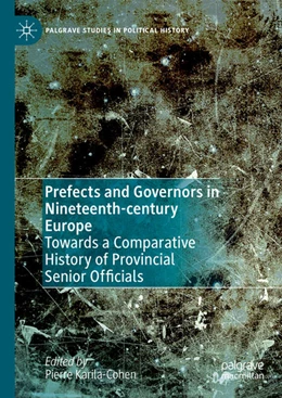 Abbildung von Karila-Cohen | Prefects and Governors in Nineteenth-century Europe | 1. Auflage | 2022 | beck-shop.de
