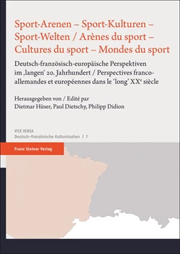 Abbildung von Hüser / Dietschy | Sport-Arenen – Sport-Kulturen – Sport-Welten / Arènes du sport – Cultures du sport – Mondes du sport | 1. Auflage | 2022 | 7 | beck-shop.de