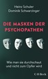 Cover: Schuler, Heinz / Schwarzinger, Dominik, Die Masken der Psychopathen