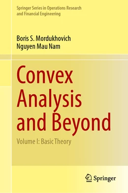 Abbildung von Mordukhovich / Mau Nam | Convex Analysis and Beyond | 1. Auflage | 2022 | beck-shop.de