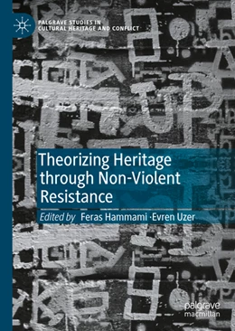 Abbildung von Hammami / Uzer | Theorizing Heritage through Non-Violent Resistance | 1. Auflage | 2022 | beck-shop.de