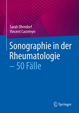 Abbildung von Ohrndorf / Casteleyn | Sonographie in der Rheumatologie - 50 Fälle | 1. Auflage | 2023 | beck-shop.de