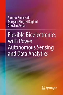 Abbildung von Sonkusale / Shojaei Baghini | Flexible Bioelectronics with Power Autonomous Sensing and Data Analytics | 1. Auflage | 2022 | beck-shop.de