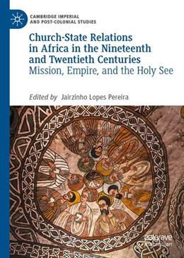 Abbildung von Lopes Pereira | Church-State Relations in Africa in the Nineteenth and Twentieth Centuries | 1. Auflage | 2022 | beck-shop.de