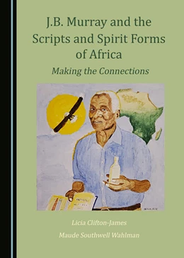 Abbildung von Clifton-James / Wahlman | J.B. Murray and the Scripts and Spirit Forms of Africa | 1. Auflage | 2022 | beck-shop.de