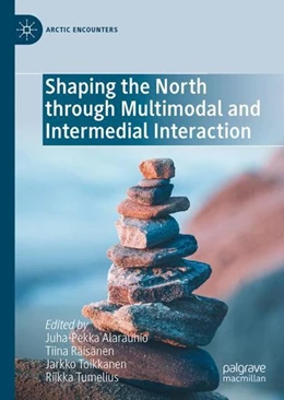 Abbildung von Alarauhio / Räisänen | Shaping the North Through Multimodal and Intermedial Interaction | 1. Auflage | 2022 | beck-shop.de