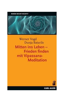 Abbildung von Vogd / Batarilo | Mitten ins Leben – Frieden finden mit Vipassana-Meditation | 1. Auflage | 2022 | beck-shop.de