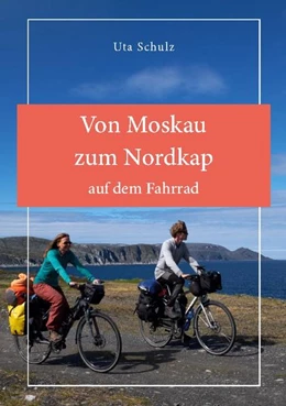 Abbildung von Schulz | Von Moskau zum Nordkap auf dem Fahrrad | 1. Auflage | 2022 | beck-shop.de
