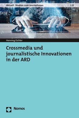 Abbildung von Eichler | Crossmedia und journalistische Innovationen in der ARD | 1. Auflage | 2022 | 22 | beck-shop.de