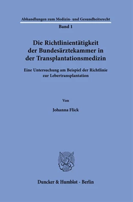 Abbildung von Flick | Die Richtlinientätigkeit der Bundesärztekammer in der Transplantationsmedizin. | 1. Auflage | 2022 | 1 | beck-shop.de