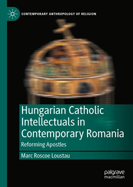 Abbildung von Loustau | Hungarian Catholic Intellectuals in Contemporary Romania | 1. Auflage | 2022 | beck-shop.de