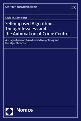 Abbildung von Sommerer | Self-imposed Algorithmic Thoughtlessness and the Automation of Crime Control | 1. Auflage | 2022 | 23 | beck-shop.de