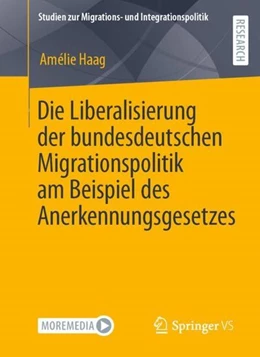 Abbildung von Haag | Die Liberalisierung der bundesdeutschen Migrationspolitik am Beispiel des Anerkennungsgesetzes | 1. Auflage | 2022 | beck-shop.de
