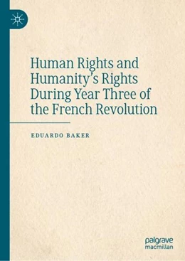Abbildung von Baker | Human Rights and Humanity's Rights During Year Three of the French Revolution | 1. Auflage | 2022 | beck-shop.de