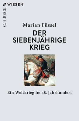 Abbildung von Füssel, Marian | Der Siebenjährige Krieg | 3. Auflage | 2022 | 2704 | beck-shop.de