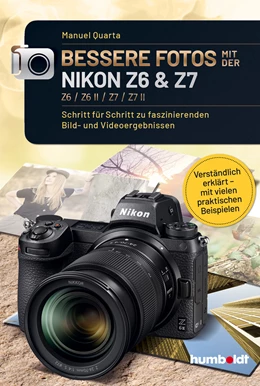Abbildung von Quarta | Bessere Fotos mit der Nikon Z6 & Z7 Z6 / Z6 II / Z7 / Z7 II | 1. Auflage | 2022 | beck-shop.de