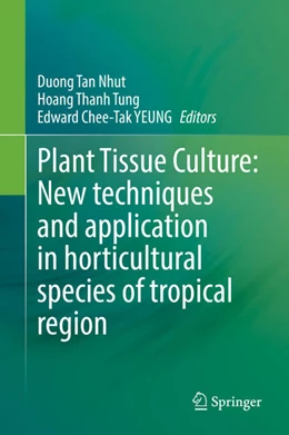 Abbildung von Nhut / Tung | Plant Tissue Culture: New Techniques and Application in Horticultural Species of Tropical Region | 1. Auflage | 2022 | beck-shop.de