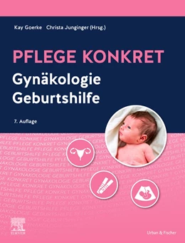 Abbildung von Goerke / Junginger | Pflege konkret Gynäkologie Geburtshilfe | 7. Auflage | 2022 | beck-shop.de