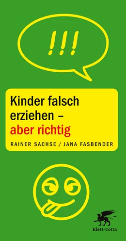 Abbildung von Sachse / Fasbender | Kinder falsch erziehen - aber richtig | 2. Auflage | 2022 | beck-shop.de