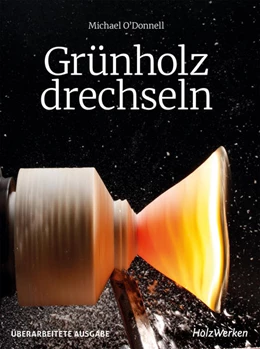 Abbildung von O'Donnell | Grünholz drechseln | 2. Auflage | 2022 | beck-shop.de
