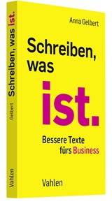 Abbildung von Gelbert | Schreiben, was ist - Bessere Texte fürs Business | 2023 | beck-shop.de