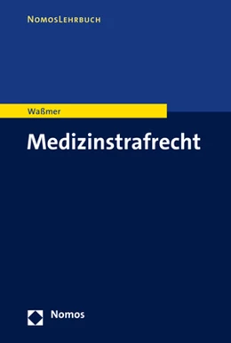 Abbildung von Waßmer | Medizinstrafrecht | 1. Auflage | 2022 | beck-shop.de