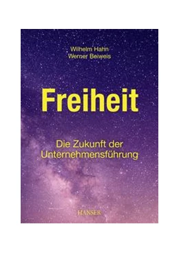 Abbildung von Hahn / Beiweis | Freiheit - Die Zukunft der Unternehmensführung | 1. Auflage | 2022 | beck-shop.de