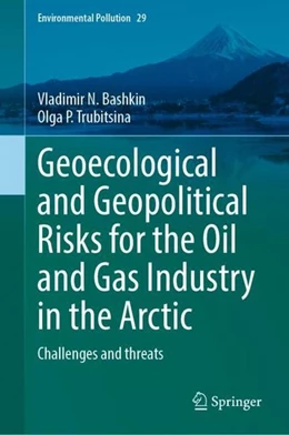 Abbildung von Bashkin / Trubitsina | Geoecological and Geopolitical Risks for the Oil and Gas Industry in the Arctic | 1. Auflage | 2022 | beck-shop.de