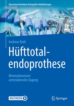Abbildung von Roth | Hüfttotalendoprothese: minimalinvasiver anterolateraler Zugang | 1. Auflage | 2023 | beck-shop.de