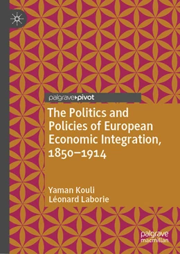 Abbildung von Kouli / Laborie | The Politics and Policies of European Economic Integration, 1850-1914 | 1. Auflage | 2023 | beck-shop.de