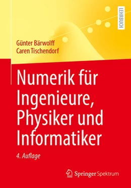 Abbildung von Bärwolff / Tischendorf | Numerik für Ingenieure, Physiker und Informatiker | 4. Auflage | 2022 | beck-shop.de