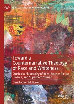 Abbildung von Baker | Toward a Counternarrative Theology of Race and Whiteness | 1. Auflage | 2022 | beck-shop.de