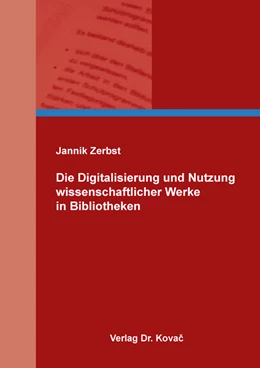 Abbildung von Zerbst | Die Digitalisierung und Nutzung wissenschaftlicher Werke in Bibliotheken | 1. Auflage | 2022 | 160 | beck-shop.de