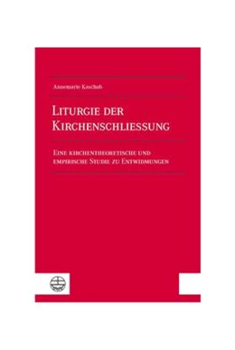 Abbildung von Kaschub | Liturgie der Kirchenschließung | 1. Auflage | 2022 | beck-shop.de