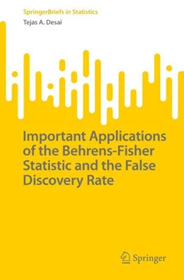 Abbildung von Desai | Important Applications of the Behrens-Fisher Statistic and the False Discovery Rate | 1. Auflage | 2022 | beck-shop.de