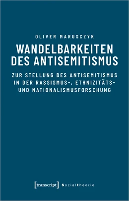 Abbildung von Marusczyk | Wandelbarkeiten des Antisemitismus | 1. Auflage | 2022 | beck-shop.de