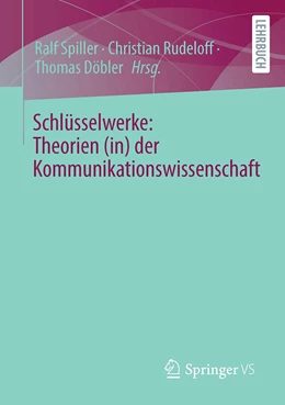 Abbildung von Spiller / Rudeloff | Schlüsselwerke: Theorien (in) der Kommunikationswissenschaft | 1. Auflage | 2022 | beck-shop.de