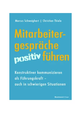 Abbildung von Schweighart / Thiele | Mitarbeitergespräche positiv führen | 1. Auflage | 2022 | beck-shop.de
