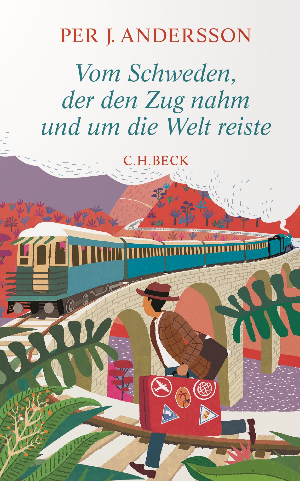 Cover: Andersson, Per J., Vom Schweden, der den Zug nahm und um die Welt reiste