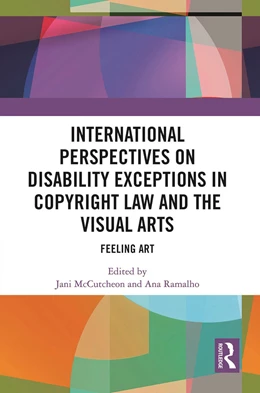 Abbildung von McCutcheon / Ramalho | International Perspectives on Disability Exceptions in Copyright Law and the Visual Arts | 1. Auflage | 2022 | beck-shop.de