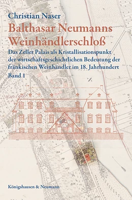 Abbildung von Naser | Balthasar Neumanns Weinhändlerschloß | 1. Auflage | 2022 | beck-shop.de