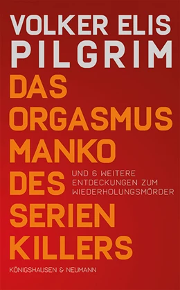 Abbildung von Pilgrim | Das Orgasmusmanko des Serienkillers | 1. Auflage | 2024 | beck-shop.de