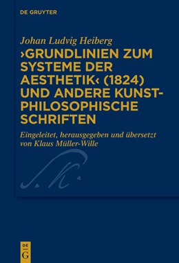 Abbildung von Heiberg / Müller-Wille | >Grundlinien zum Systeme der Aesthetik< (1824) und andere kunstphilosophische Schriften | 1. Auflage | 2022 | beck-shop.de