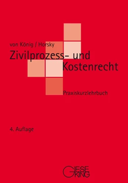 Abbildung von von König / Horsky | Zivilprozess- und Kostenrecht | 4. Auflage | 2022 | beck-shop.de