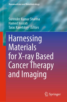 Abbildung von Sharma / Nosrati | Harnessing Materials for X-ray Based Cancer Therapy and Imaging | 1. Auflage | 2022 | beck-shop.de
